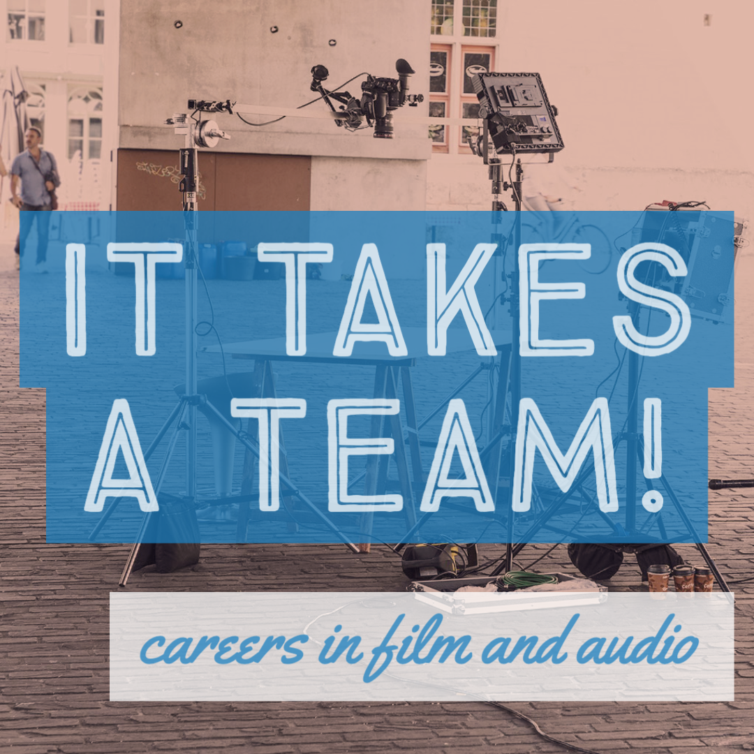 08 It Takes a Team – Careers in Video & Audio