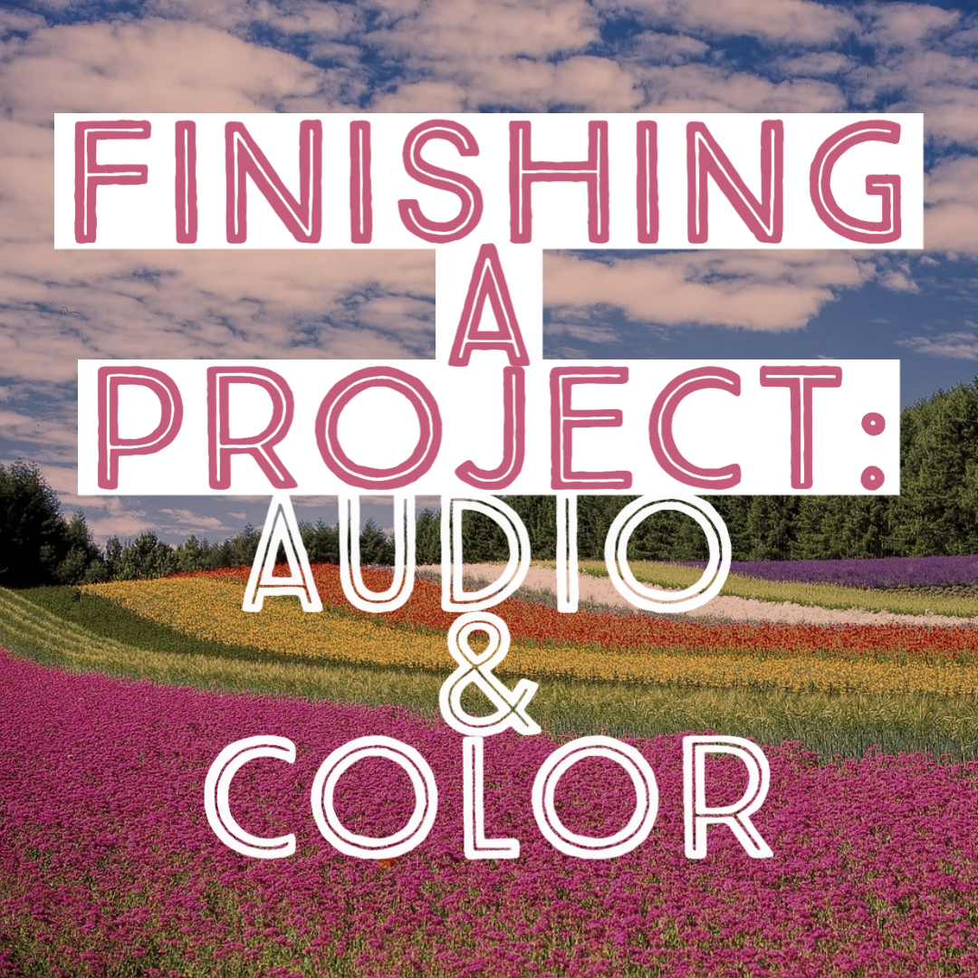 22 Finishing a Project: Audio & Color