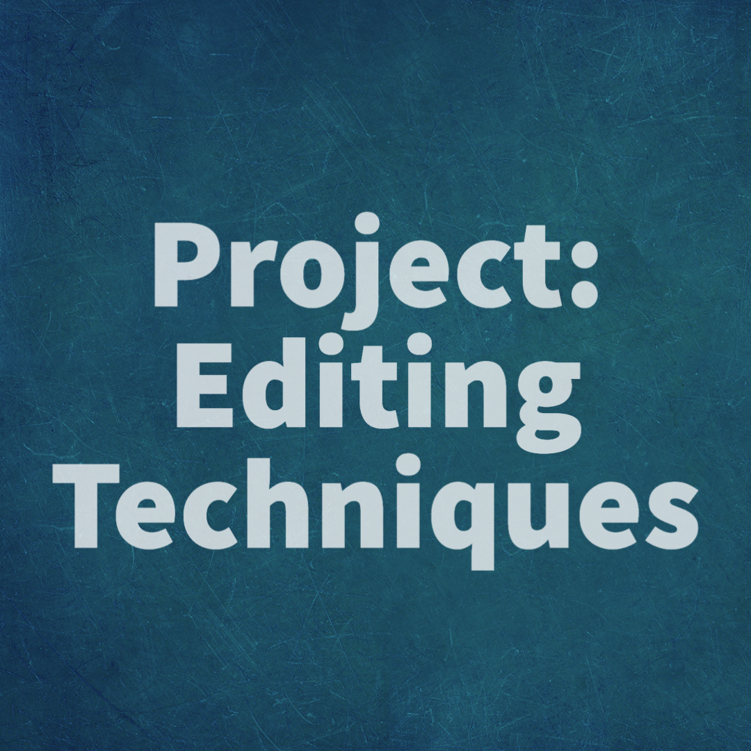 29 Project: Editing Techniques